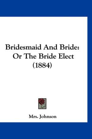 Bridesmaid And Bride de Johnson