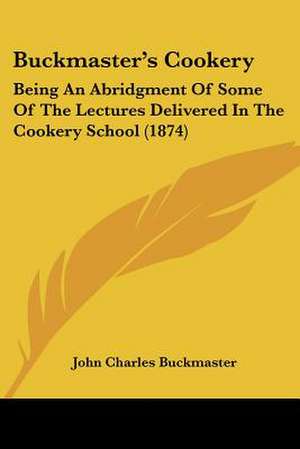 Buckmaster's Cookery de John Charles Buckmaster