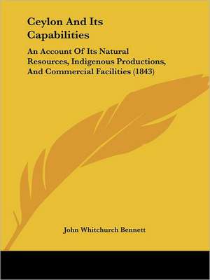 Ceylon And Its Capabilities de John Whitchurch Bennett