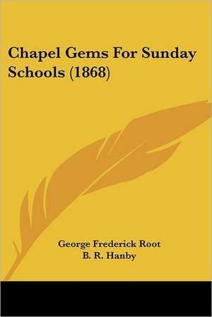 Chapel Gems For Sunday Schools (1868) de George Frederick Root