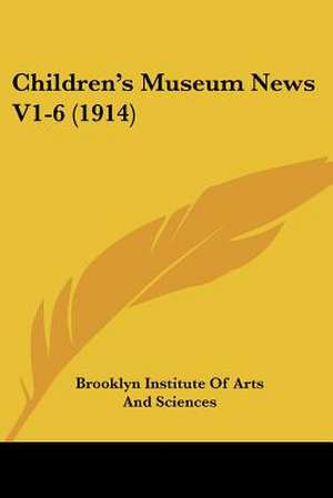 Children's Museum News V1-6 (1914) de Brooklyn Institute Of Arts And Sciences