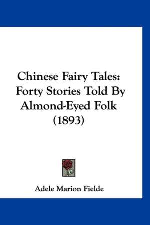 Chinese Fairy Tales de Adele Marion Fielde