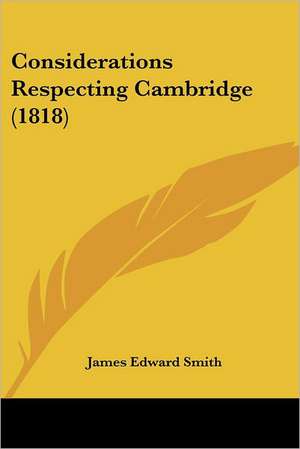 Considerations Respecting Cambridge (1818) de James Edward Smith