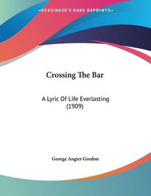 Crossing The Bar de George Angier Gordon