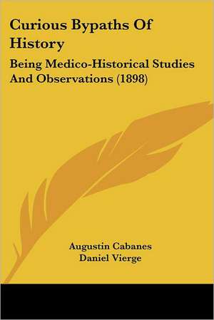 Curious Bypaths Of History de Augustin Cabanes