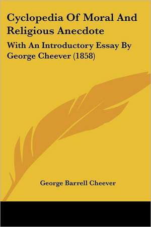 Cyclopedia Of Moral And Religious Anecdote de George Barrell Cheever