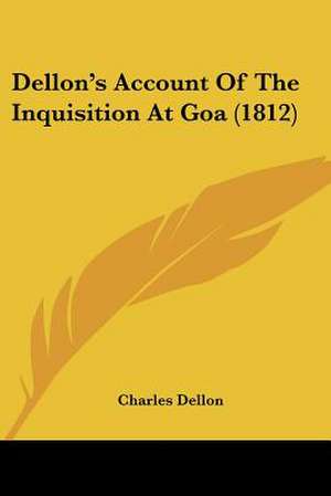 Dellon's Account Of The Inquisition At Goa (1812) de Charles Dellon