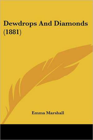 Dewdrops And Diamonds (1881) de Emma Marshall