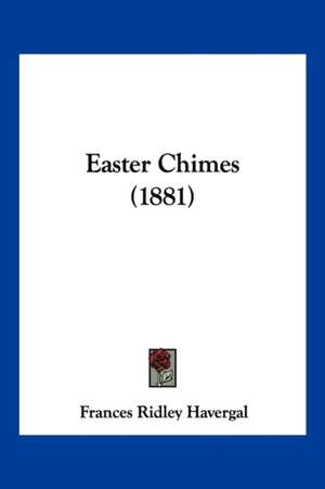 Easter Chimes (1881) de Frances Ridley Havergal