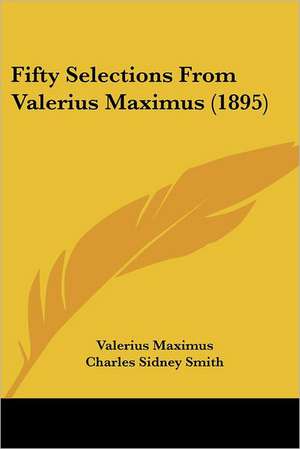 Fifty Selections From Valerius Maximus (1895) de Valerius Maximus