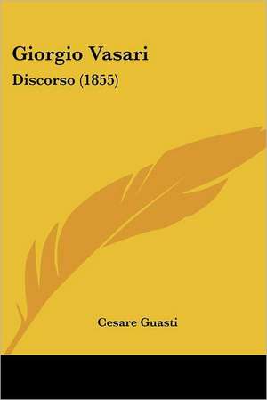 Giorgio Vasari de Cesare Guasti