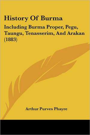 History Of Burma de Arthur Purves Phayre