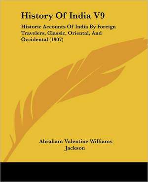 History Of India V9 de Abraham Valentine Williams Jackson