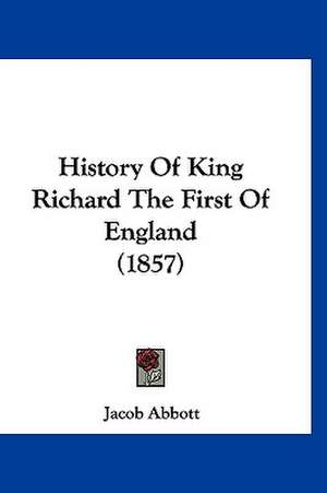 History Of King Richard The First Of England (1857) de Jacob Abbott