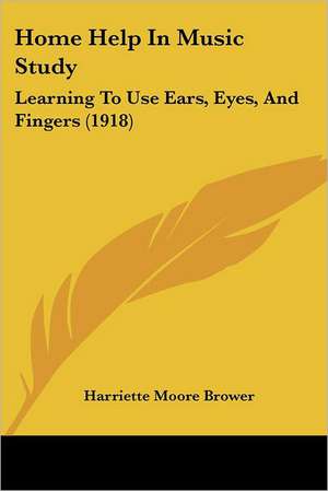 Home Help In Music Study de Harriette Moore Brower