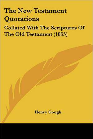 The New Testament Quotations de Henry Gough