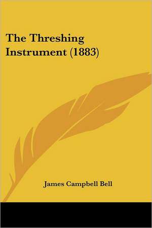 The Threshing Instrument (1883) de James Campbell Bell