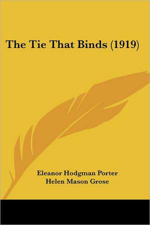 The Tie That Binds (1919) de Eleanor Hodgman Porter