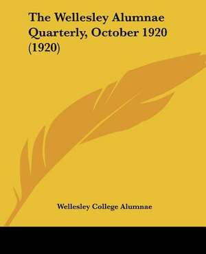 The Wellesley Alumnae Quarterly, October 1920 (1920) de Wellesley College Alumnae