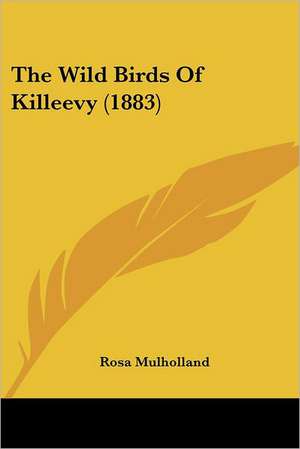 The Wild Birds Of Killeevy (1883) de Rosa Mulholland