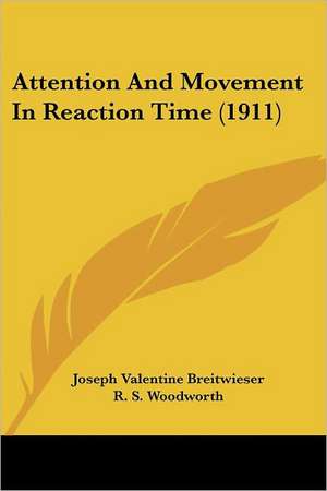 Attention And Movement In Reaction Time (1911) de Joseph Valentine Breitwieser