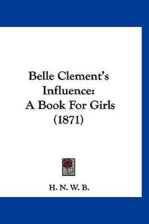 Belle Clement's Influence de H. N. W. B.