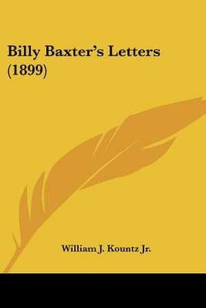 Billy Baxter's Letters (1899) de William J. Kountz Jr.