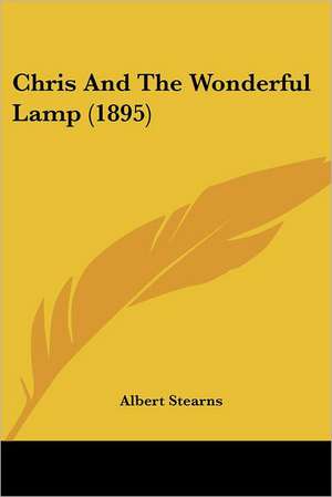 Chris And The Wonderful Lamp (1895) de Albert Stearns