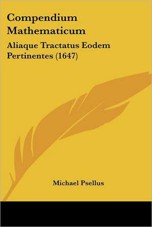 Compendium Mathematicum de Michael Psellus