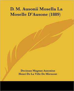 D. M. Ausonii Mosella La Moselle D'Ausone (1889) de Decimus Magnus Ausonius