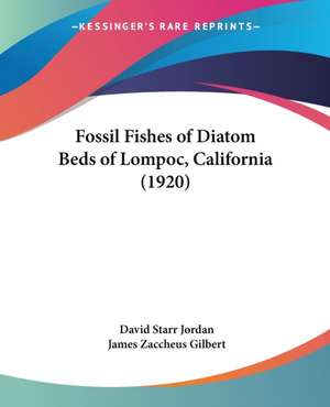 Fossil Fishes of Diatom Beds of Lompoc, California (1920) de David Starr Jordan