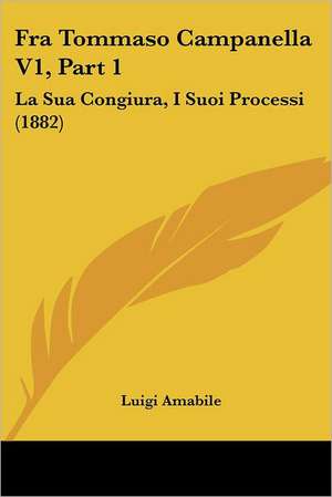 Fra Tommaso Campanella V1, Part 1 de Luigi Amabile