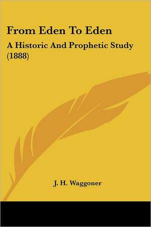 From Eden To Eden de J. H. Waggoner