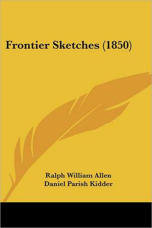 Frontier Sketches (1850) de Ralph William Allen