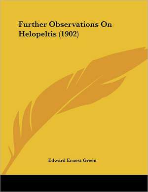 Further Observations On Helopeltis (1902) de Edward Ernest Green