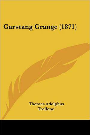 Garstang Grange (1871) de Thomas Adolphus Trollope