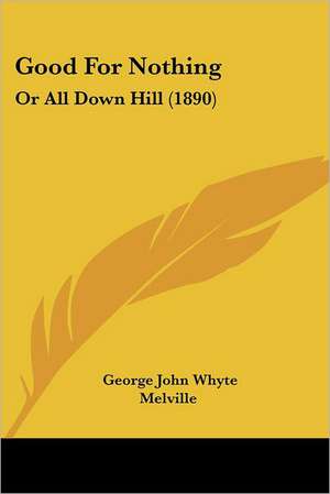 Good For Nothing de George John Whyte Melville