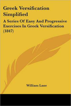 Greek Versification Simplified de William Lane