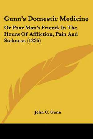 Gunn's Domestic Medicine de John C. Gunn