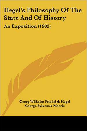 Hegel's Philosophy Of The State And Of History de Georg Wilhelm Friedrich Hegel