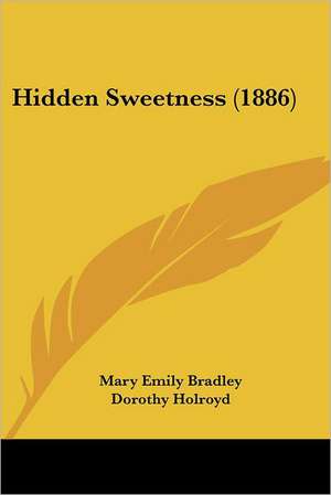 Hidden Sweetness (1886) de Mary Emily Bradley