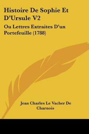 Histoire De Sophie Et D'Ursule V2 de Jean Charles Le Vacher De Charnois