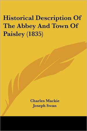 Historical Description Of The Abbey And Town Of Paisley (1835) de CHARLES MACKIE