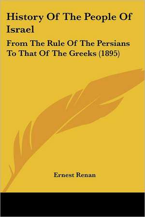 History Of The People Of Israel de Ernest Renan