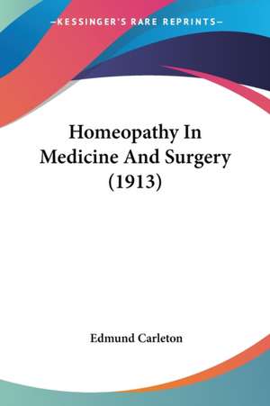 Homeopathy In Medicine And Surgery (1913) de Edmund Carleton