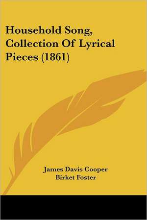 Household Song, Collection Of Lyrical Pieces (1861) de James Davis Cooper