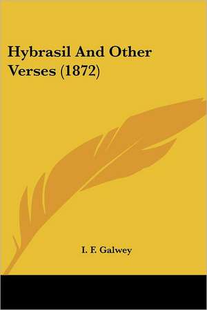 Hybrasil And Other Verses (1872) de I. F. Galwey