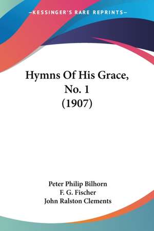 Hymns Of His Grace, No. 1 (1907) de Peter Philip Bilhorn