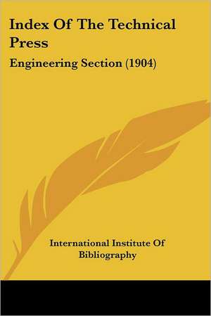 Index Of The Technical Press de International Institute Of Bibliography