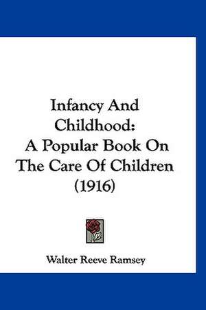 Infancy And Childhood de Walter Reeve Ramsey